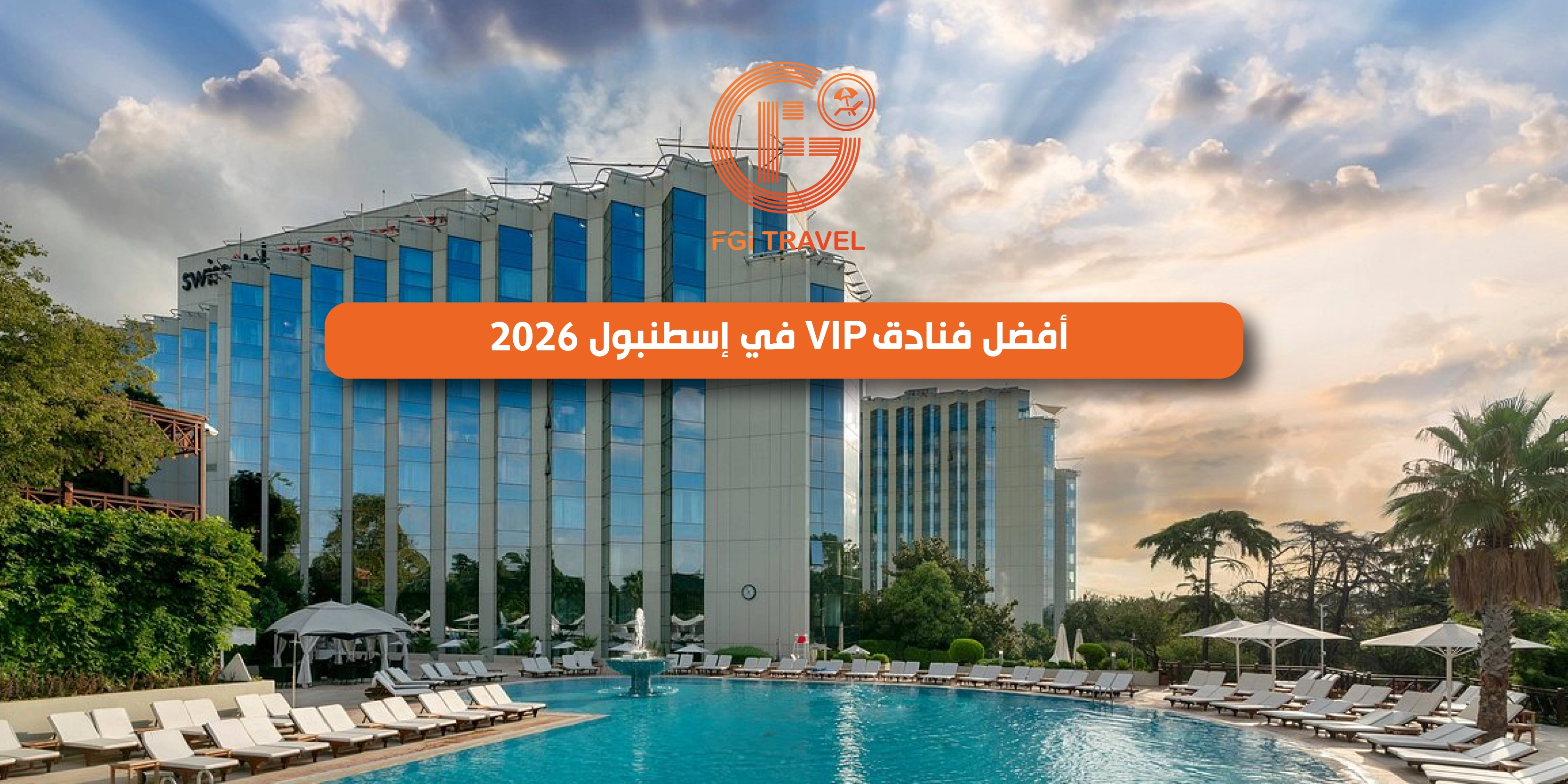 Best VIP Hotels in Istanbul 2026 | A Guide to Royal and Luxury Accommodation